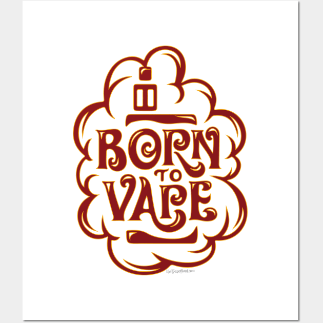 Vape | Born to Vape - Vaping Wall Art by IconicTee